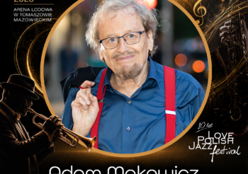 Adam Makowicz na 10. Love Polish Jazz Festival!